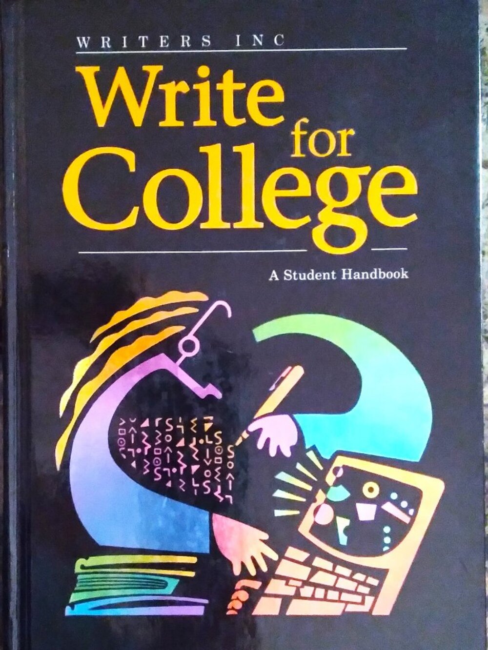 Writers Inc - Write for College - A Student Handbook